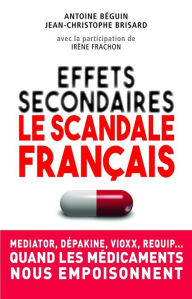 Title: Effets secondaires : le scandale français, Author: Antoine Béguin