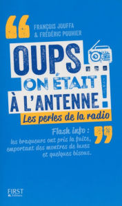 Title: Oups... on était à l'antenne, Author: Frédéric Pouhier