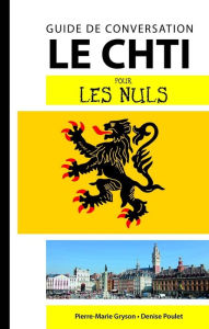 Title: Le Chti - Guide de conversation pour les Nuls, 2e, Author: Pierre-Marie Gryson