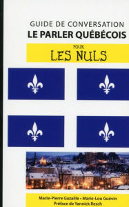 Title: Le québécois - Guide de conversation pour les Nuls, 2e, Author: Marie-Pierre Gazaille