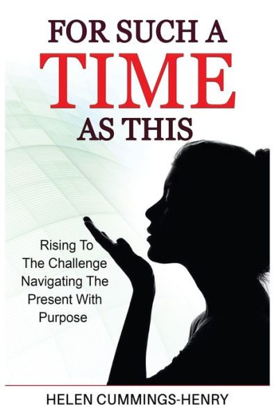 For Such A Time As This - Rising to the Challenge Navigating the Present with Purpose