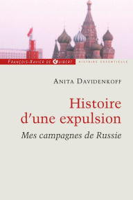 Title: Histoire d'une expulsion: Mes campagnes de Russie, Author: Anita Davidenkoff