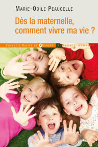 Title: Dès la maternelle, comment vivre ma vie ?, Author: Marie-Odile Peaucelle