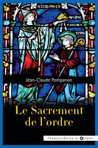 Title: Le sacrement de l'ordre, Author: Abbé Jean-Claude Pompanon