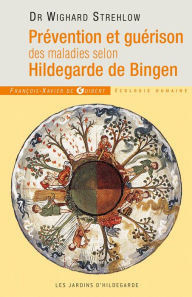 Title: Prévention et guérison des maladies selon Hildegarde de Bingen, Author: Susan Powell