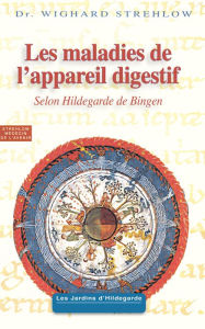 Title: Maladies de l'appareil digestif: Selon Hildegarde de Bingen, Author: Susan Powell