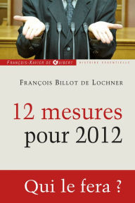 Title: 12 mesures pour 2012, Author: François Billot de Lochner
