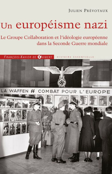 Un européisme nazi: Le Groupe Collaboration et l'idéologie européenne dans la Seconde Guerre mondiale