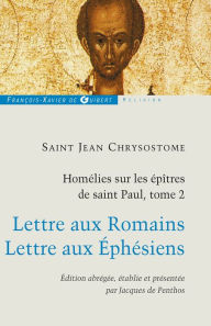 Title: Homélies sur les épîtres de saint Paul T2: Lettre aux Romains ; lettre aux Ephésiens, Author: Jacques De Penthos