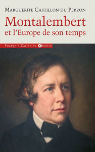 Title: Montalembert et l'Europe de son temps, Author: Marguerite Castillon du Perron