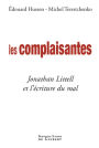 Les complaisantes: Jonathan Littell et l'écriture du mal