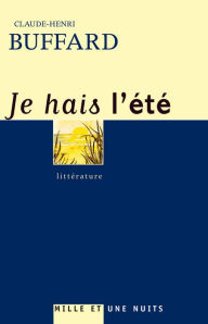 Title: Je hais l'été, Author: Claude-Henri Buffard