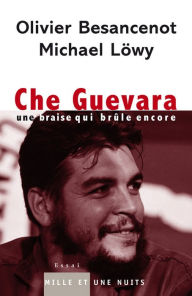 Title: Che Guevara: Une braise qui brûle encore, Author: Olivier Besancenot