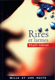 Title: Rires et larmes, Author: Kahlil Gibran