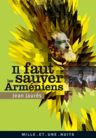 Title: Il faut sauver les Arméniens, Author: Jean Jaurès