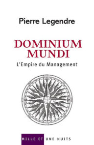 Title: Dominium Mundi: L'Empire du Management, Author: Pierre Legendre