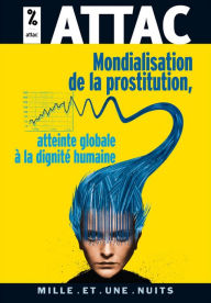 Title: Mondialisation de la prostitution : une atteinte à la dignité humaine, Author: ATTAC