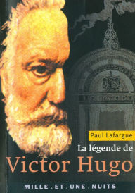 Title: La Légende de Victor Hugo, Author: Paul Lafargue