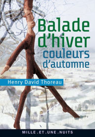 Title: Balade d'hiver, couleurs d'automne, Author: Henry David Thoreau