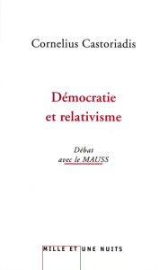 Title: Démocratie et relativisme: Entretiens avec le MAUSS, Author: Cornelius Castoriadis