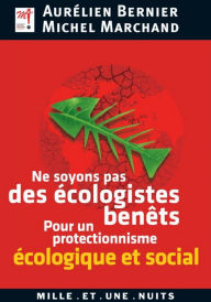 Title: Ne soyons pas des écologistes benêts, Author: Aurélien Bernier