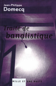 Title: Traité de banalistique, Author: Jean-Philippe Domecq