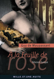 Title: À la feuille de rose: Maison turque, Author: Guy de Maupassant