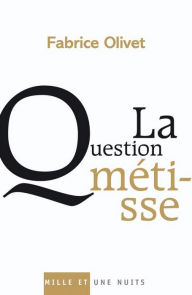 Title: La Question métisse, Author: Fabrice Olivet