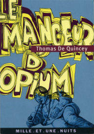 Title: Le mangeur d'opium, Author: Thomas De Quincey