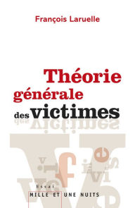 Title: Théorie générale des victimes, Author: François Laruelle