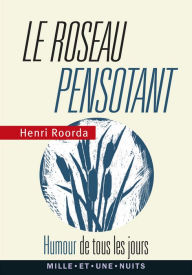 Title: Le roseau pensotant: Humour de tous les jours, Author: Henri Roorda