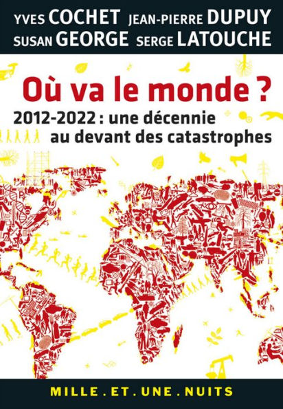 Où va le monde ?: 2012-2022 : une décennie au devant des catastrophes