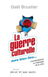 Title: La guerre culturelle aura bien lieu, Author: Gaël Brustier