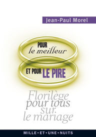 Title: Pour le meilleur et pour le pire: florilège pour tous sur le mariage, Author: Jean-Paul Morel