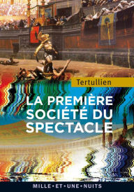 Title: La première société du spectacle, Author: Tertullien