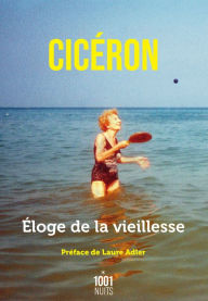 Title: Éloge de la vieillesse, Author: Cicéron