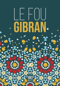 Title: Le Fou, Author: Kahlil Gibran