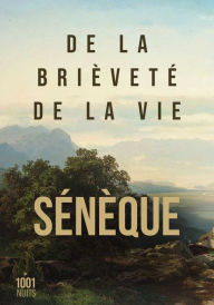 Title: De la brièveté de la vie, Author: Sénèque