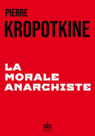 Title: La Morale anarchiste, Author: Pierre Kropotkine