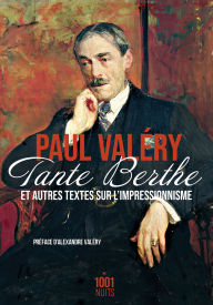 Title: Tante Berthe et autres textes sur l'impressionnisme, Author: Paul ValTry
