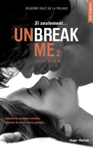 Title: Unbreak Me T02 Si seulement... (Français), Author: Lexi Ryan