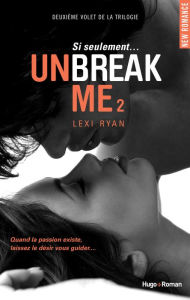 Title: Unbreak Me T02 Si seulement... (Extrait offert), Author: Lexi Ryan