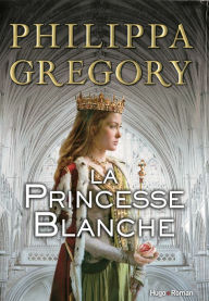 Title: La princesse blanche, Author: Philippa Gregory