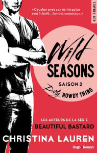 Title: Wild Seasons saison 2 Dirty rowdy thing, Author: Christina Lauren