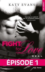 Title: Fight For Love: Real (Tome 1) (Episode 1) (French-language Edition), Author: Katy Evans