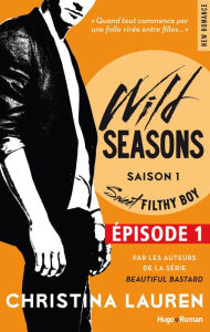 Title: Wild Seasons Saison 1 Sweet filthy boy Episode 1 (Extrait offert), Author: Christina Lauren