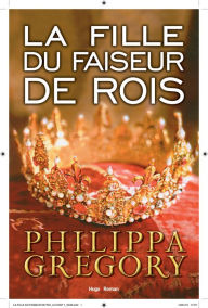 Title: La fille du faiseur de rois (Extrait offert), Author: Philippa Gregory