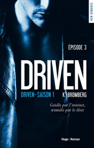 Title: Driven - saison 1 Episode 3, Author: K Bromberg