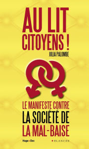 Title: Au lit citoyens ! Le manifeste contre la société de la mal-baise, Author: Dorian Mingus