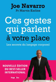 Title: Ces gestes qui parlent à votre place - Nouvelle édition augmentée, Author: Joe Navarro